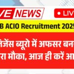 IB ACIO Recruitment 2025